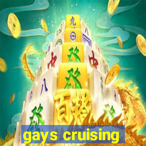 gays cruising